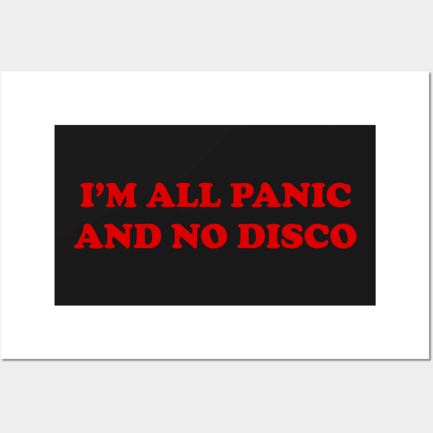 I'm All Panic And No disco Wall Art by TheArtism